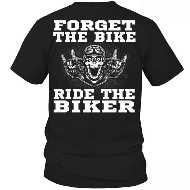 Bikergod Motorcycle Forget The Bike Ride The Biker T-shirt Design 2D Full Printed Sizes S - 5XL - NAAR13