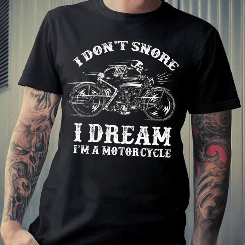 Bikergod Motorcycle I Don’t Snore I Dream I’m A Motorcycle T-shirt Design 2D Full Printed Sizes S - 5XL - NAAR84