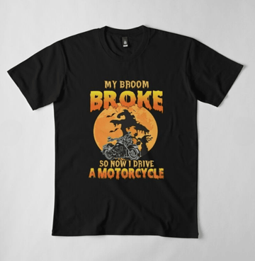 Bikergod Motorcycle MY BROOM BROKE SO NOW I DRIVE A MOTORCYCLE Halloween T-shirt, Crew-neck Sweatshirt, Hoodie, Tank Top, V-neck T-shirt Design 2D Full Printed Sizes S - 5XL - NABC325