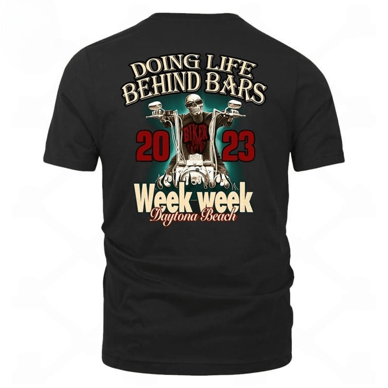 Bikergod Motorcycles Daytona Bike Week 2023 Doing Life Behind Bars T-shirt Design 2D Full Printed Sizes S - 5XL - NAAD28