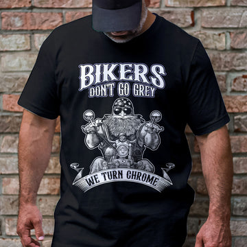 Bikergod Bikers Don't Go Grey, We Turn Chrome Motocycle T-Shirt Design 2D Printed HM24052505