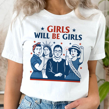 Bikergod Girls Will Be Girls Patriotic T-Shirt 2D, Feminist For 4th of July USA Shirt, Gift For Women Girls LN270625TS8