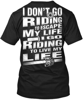 Bikergod Motorcycle I Don't Go Ride To Escape My Life T-shirt, Crew-neck Sweatshirt, Hoodie, Tank Top, V-neck T-shirt Design 2D Full Printed Sizes S - 5XL - NMAO153