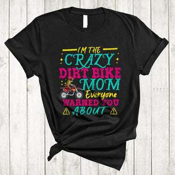 Bikergod Motorcycle I'm The Crazy Dirt Bike Mom T-shirt, Crew-neck Sweatshirt, Hoodie, Tank Top, V-neck T-shirt Design 2D Full Printed Sizes S - 5XL - NALA385