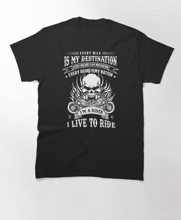 Bikergod Motorcycle Every mile is my destination T-shirt Design 2D Full Printed Sizes S - 5XL - NAPA595