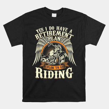 Bikergod Motorcycle I Do Have A Retirement Plan To Go Riding T-shirt Design 2D Full Printed Sizes S - 5XL - NANA296