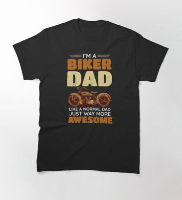 Bikergod Motorcycle I'm A Biker Dad Like A Normal Dad T-shirt Design 2D Full Printed Sizes S - 5XL - NAUA264