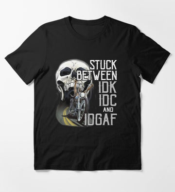Bikergod Motorcycle Stuck Between Idk Idc And Idgaf Bike Skull T-shirt Design 2D Full Printed Sizes S - 5XL - NAHA426