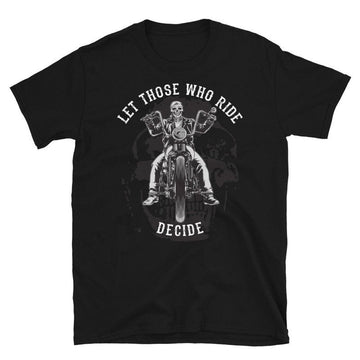Bikergod Motorcycle Let Those Who Ride Decide Biker T-shirt Design 2D Full Printed Sizes S - 5XL - NAVA393