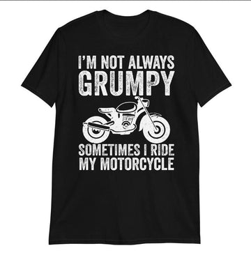 Bikergod Motorcycle I'm Not Always Grumpy, Sometimes I'm Riding My Motorcycle T-shirt, Crew-neck Sweatshirt, Hoodie, Tank Top, V-neck T-shirt Design 2D Full Printed Sizes S - 5XL - NAMA285