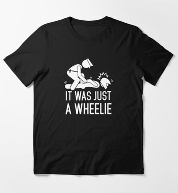 Bikergod Motorcycles It Was Just A Wheelie T-shirt Design 2D Full Printed Sizes S - 5XL - NAGA522