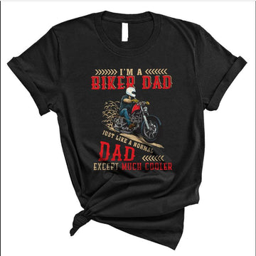Bikergod Motorcycle I'm A Biker Dad Much Cooler T-shirt Design 2D Full Printed Sizes S - 5XL - NARA546