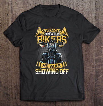 Bikergod Motorcycle When God Created Bikers He Was Showing Off T-shirt Design 2D Full Printed Sizes S - 5XL - NAIA280