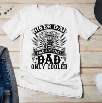 Bikergod Motorcycles Biker Dad Like a normal dad only cooler T-shirt Design 2D Full Printed Sizes S - 5XL - NAFA217