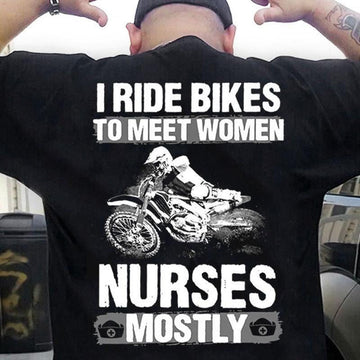 Bikergod Motorcycle I Ride Bikes To Meet Women Nurses Mostly T-shirt Design 2D Full Printed Sizes S - 5XL - NANA182