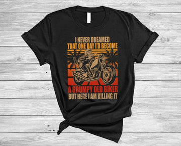 Bikergod Motorcycle Retro Never Dreamed Become A Grumpy Old Biker T-shirt Design 2D Full Printed Sizes S - 5XL - NASA45