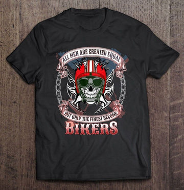 Bikergod Motorcycle Skull All Men Are Created Equal Then A Few Become Bikers T-shirt Design 2D Full Printed Sizes S - 5XL - NAIA272