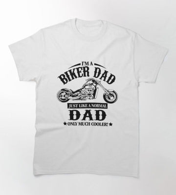 Bikergod Motorcycle I'm A Biker Dad Just Like A Normal Dad Only Much Cooler T-shirt Design 2D Full Printed Sizes S - 5XL - NAUA292
