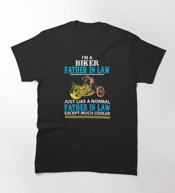 Bikergod Motorcycle I'm A Biker Father In Law T-shirt Design 2D Full Printed Sizes S - 5XL - NAZA247