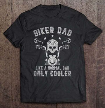 Bikergod Motorcycle Biker Dad Like A Normal Dad Only Cooler T-shirt Design 2D Full Printed Sizes S - 5XL - NAIA279
