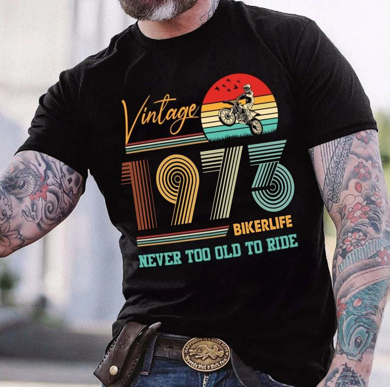 Bikergod Motorcycle Vintage 1973 Never Too Old To Ride T-shirt Design 2D Full Printed Sizes S - 5XL - NAYA402