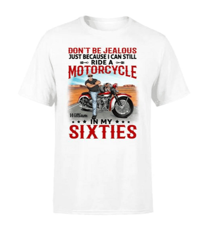 Bikergod Motorcycle Don't Be Jealous In My Sixties Custom Name T-shirt Design 2D Full Printed Sizes S - 5XL - NMA127