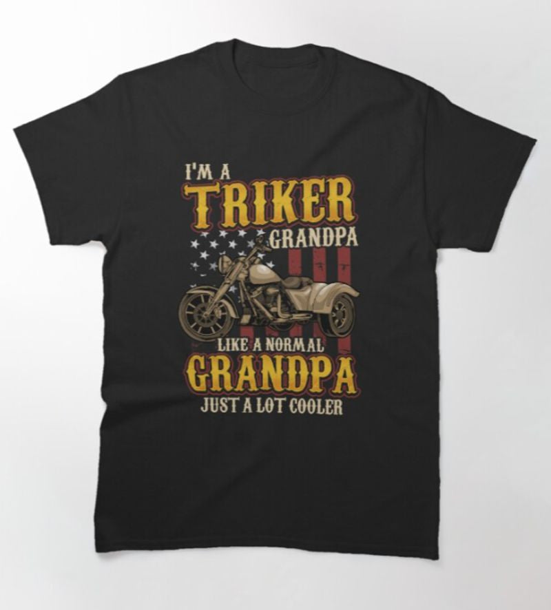 Bikergod Motorcycles  I Am A Triker Grandpa T-shirt Design 2D Full Printed Sizes S - 5XL - NAGA444