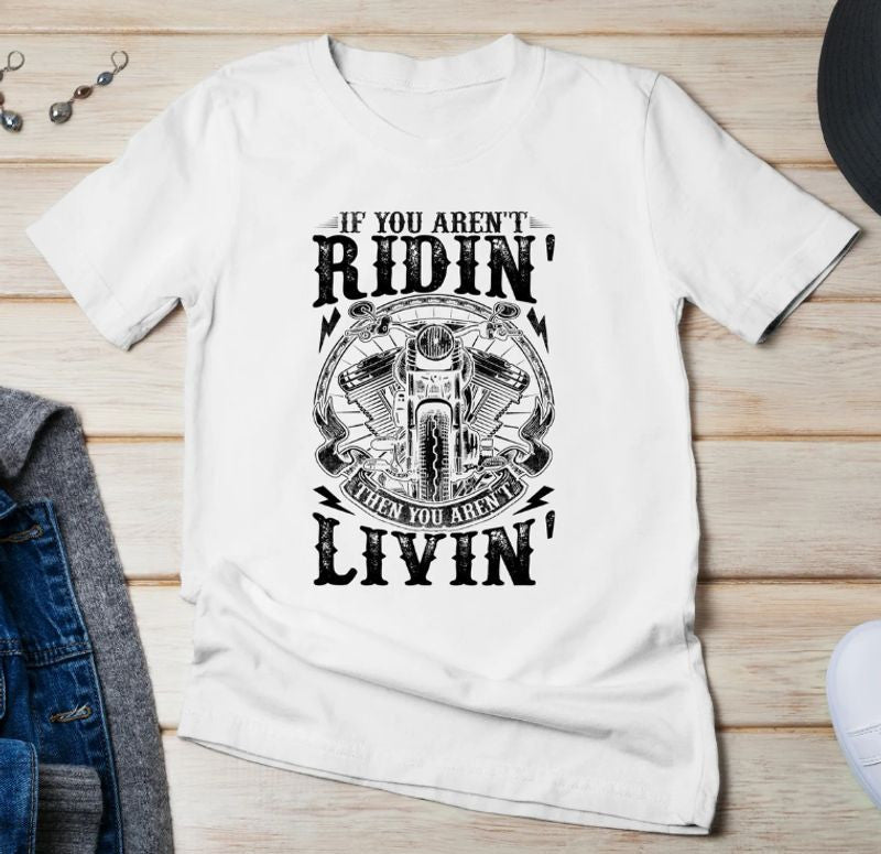 Bikergod Motorcycles if you aren't ridin' then you aren't livin' T-shirt Design 2D Full Printed Sizes S - 5XL - NAFA207