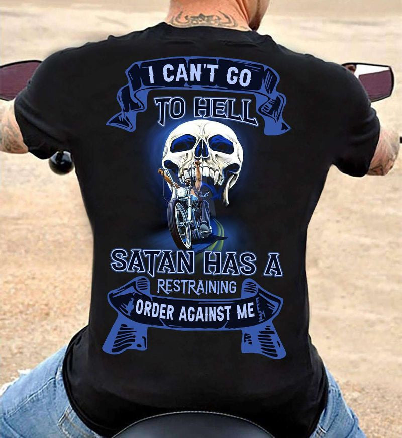 Bikergod Motorcycle I can?t go to hell satan has a restraining order against me T-shirt Design 2D Full Printed Sizes S - 5XL - NAIA191