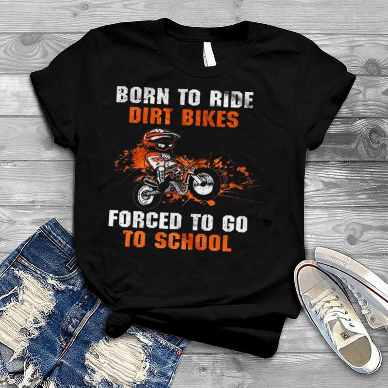 Bikergod Motorcycle Born to ride dirt bikes forced to go to school T-shirt Design 2D Full Printed Sizes S - 5XL - NAOA143
