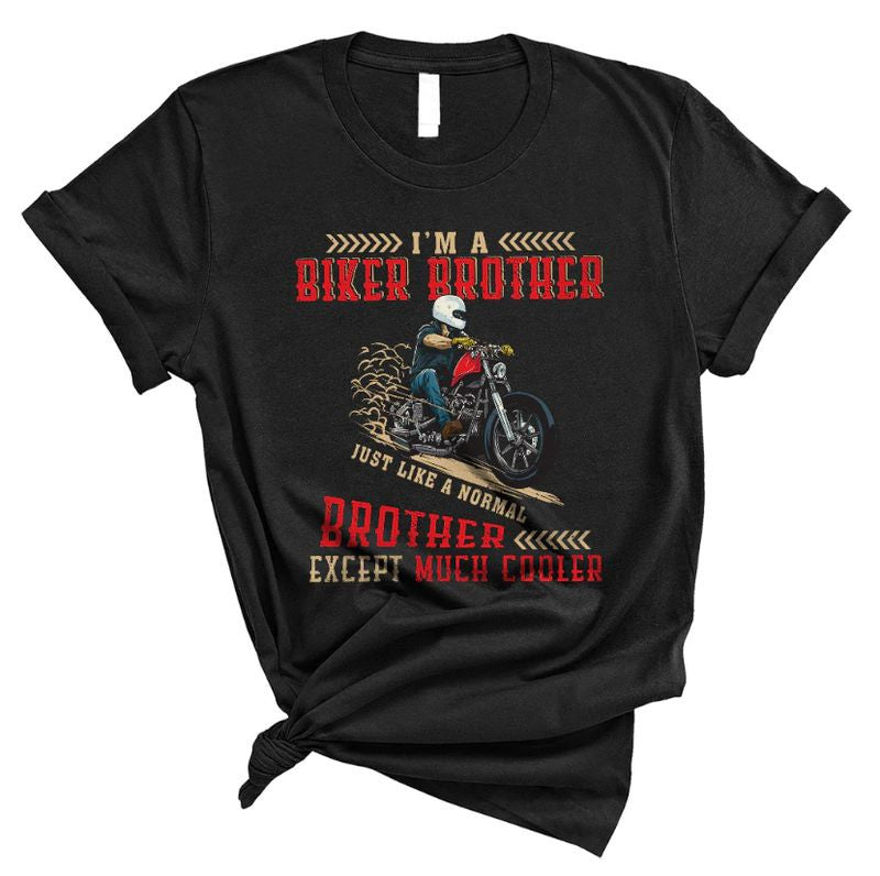 Bikergod Motorcycle I'm A Biker Brother Much Cooler T-shirt Design 2D Full Printed Sizes S - 5XL - NARA545