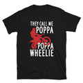 Bikergod Motorcycle They Call Me Poppa Poppa Wheelie T-shirt Design 2D Full Printed Sizes S - 5XL - NAYA397