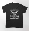 Bikergod Motorcycles Never underestimate An Old Man with a motorcycle T-shirt Design 2D Full Printed Sizes S - 5XL - NAGA511