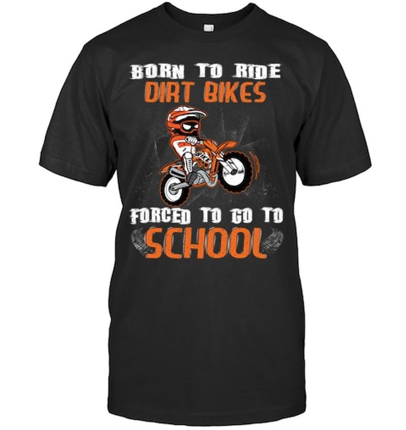 Bikergod Motorcycle Born to ride dirt bikes forced to go to school T-shirt Design 2D Full Printed Sizes S - 5XL - NAOA147
