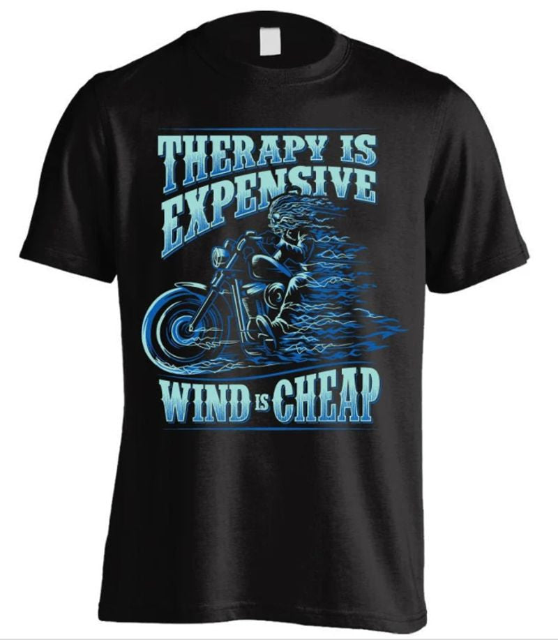 Bikergod Motorcycles Therapy Is Expensive Wind Is Cheap T-shirt Design 2D Full Printed Sizes S - 5XL - NAEA269