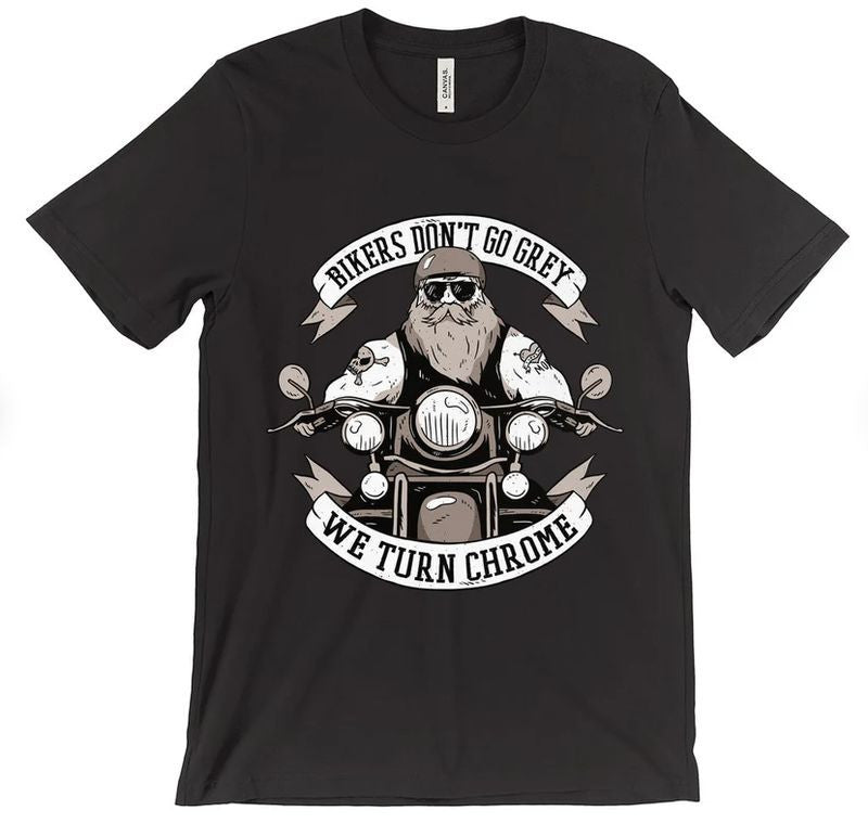 Bikergod Motorcycles Bikers Don't Go Grey T-shirt Design 2D Full Printed Sizes S - 5XL - NAFA299