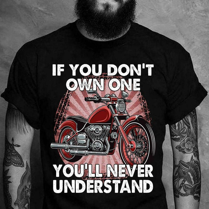 Bikergod Motorcycle If you don?t own one you?ll never understand T-shirt Design 2D Full Printed Sizes S - 5XL - NAIA113