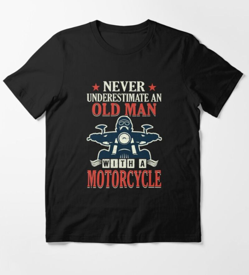 Bikergod Motorcycles Never Underestimate An Old Man With Motorcycle T-shirt Design 2D Full Printed Sizes S - 5XL - NAGA556