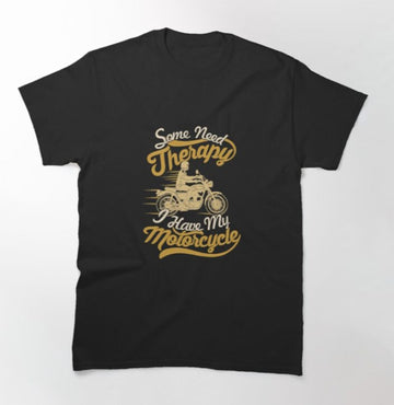 Bikergod Motorcycles Some Need Therapy, I Have My Motorcycle T-shirt Design 2D Full Printed Sizes S - 5XL - NAGA429