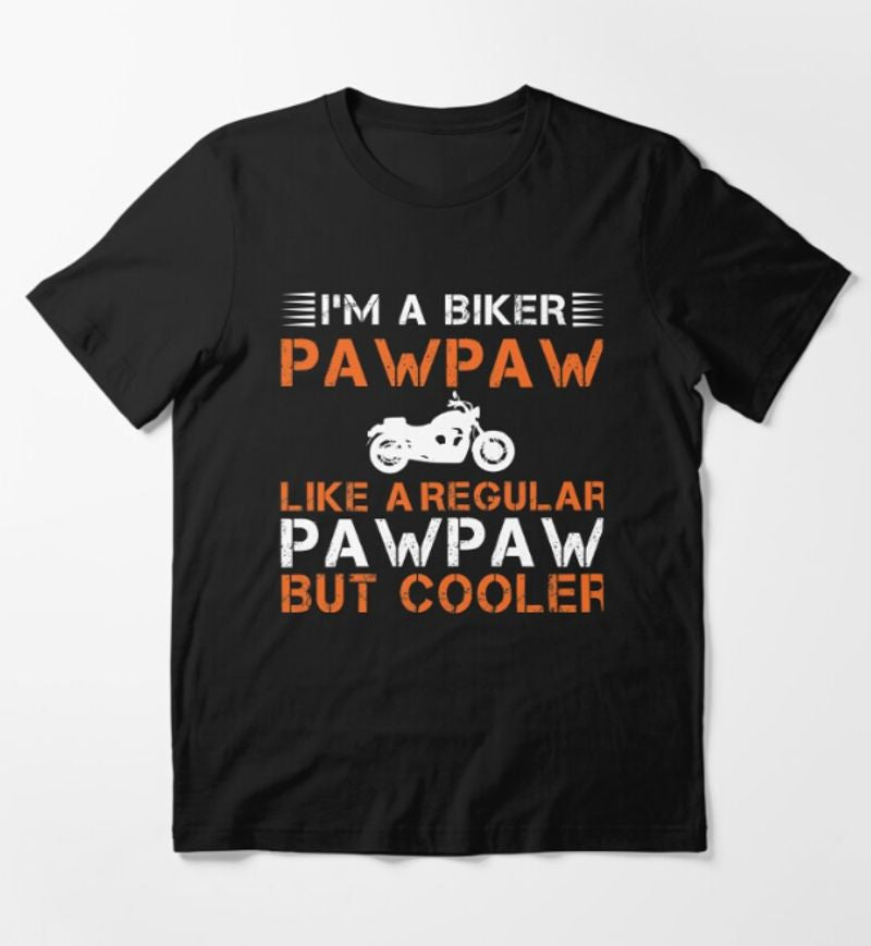 Bikergod Motorcycle I'm A Biker Pawpaw T-shirt Design 2D Full Printed Sizes S - 5XL - NAZA257