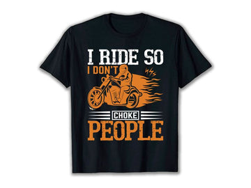 Bikergod Motorcycle I ride So I Don't Choke People T-shirt Design 2D Full Printed Sizes S - 5XL - NAVA371