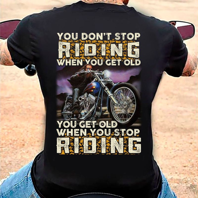 Bikergod Motorcycle You Don't Stop Riding When You Get Old T-shirt Design 2D Full Printed Sizes S - 5XL - NMA122