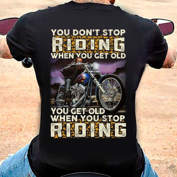 Bikergod Motorcycle You Don't Stop Riding When You Get Old T-shirt Design 2D Full Printed Sizes S - 5XL - NMA122
