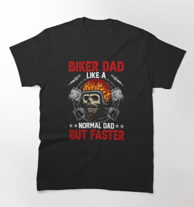 Bikergod Motorcycle Biker dad, just like a normal dad but faster T-shirt Design 2D Full Printed Sizes S - 5XL - NATA522