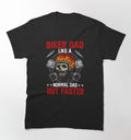 Bikergod Motorcycle Biker dad, just like a normal dad but faster T-shirt Design 2D Full Printed Sizes S - 5XL - NATA522
