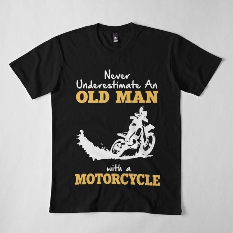 Bikergod Motorcycles Never Underestimate An Old Man With A Motorcycle T-shirt Design 2D Full Printed Sizes S - 5XL - NADA228