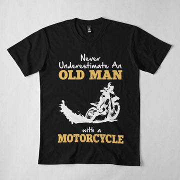 Bikergod Motorcycles Never Underestimate An Old Man With A Motorcycle T-shirt Design 2D Full Printed Sizes S - 5XL - NADA228