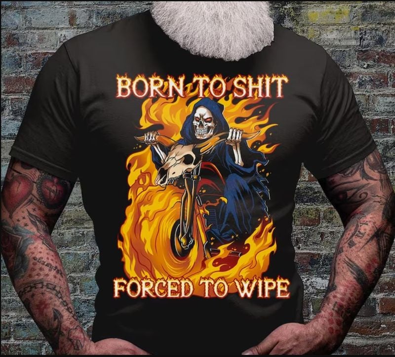 Bikergod Motorcycles Born to Shit T-shirt Design 2D Full Printed Sizes S - 5XL - NACA52