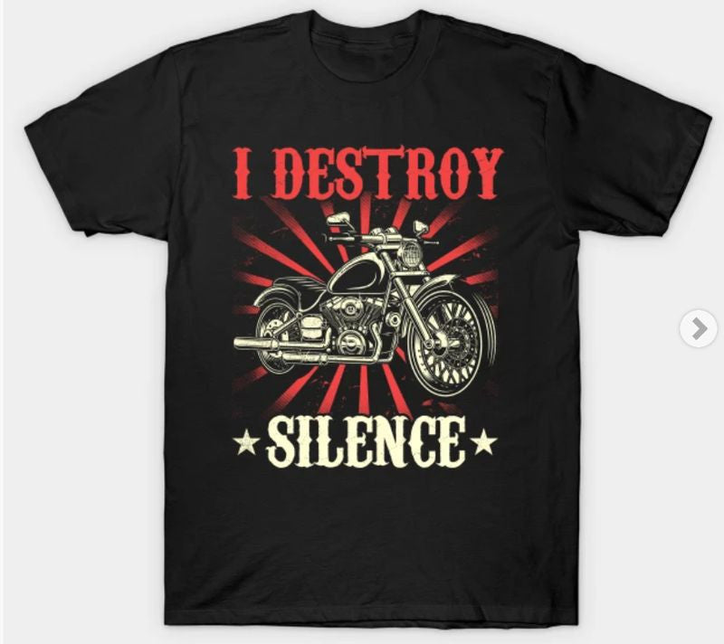 Bikergod Motorcycles I destroy silence T-shirt Design 2D Full Printed Sizes S - 5XL - NABA191