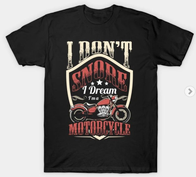 Bikergod Motorcycles I dream I'm a Motorcycle T-shirt Design 2D Full Printed Sizes S - 5XL - NABA189